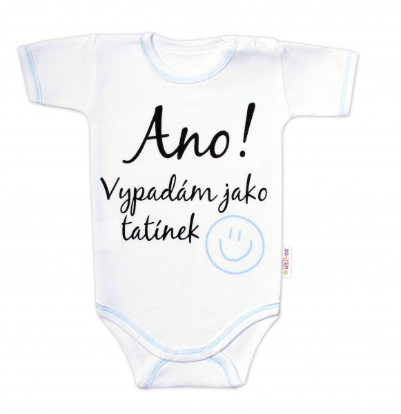 Body krátký rukáv s vtipným textem Baby Nellys, Ano! Vypadám jako tatínek, kluk, vel. 68